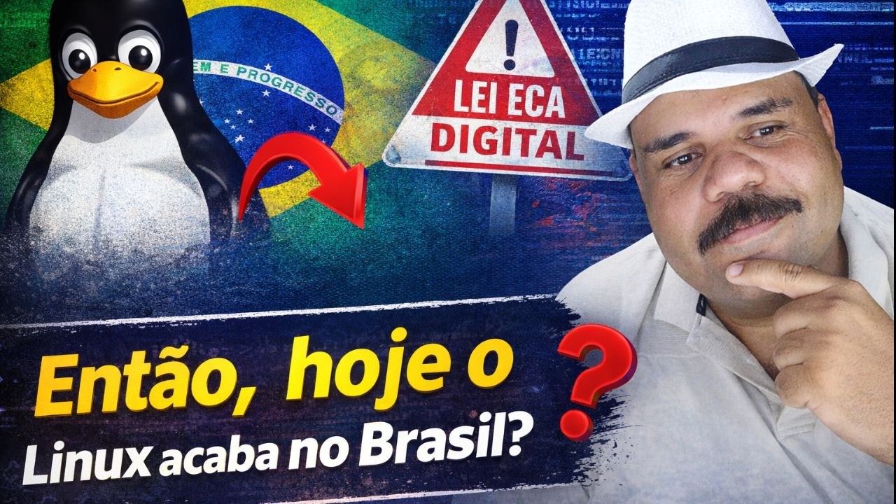 ⭐ Lei ECA DIGITAL encerra HOJE o LINUX no Brasil?