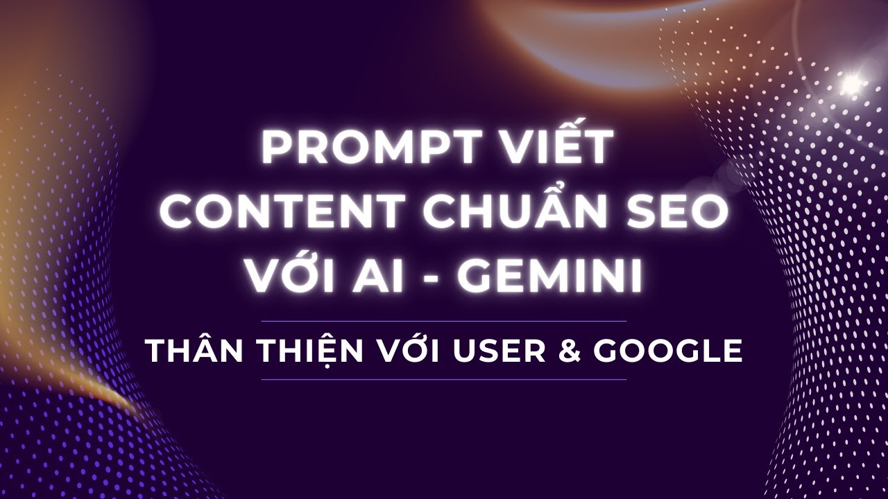 Prompt Viết Content SEO với Gemini, ChatGPT thỏa mãn EEAT và Search Intent