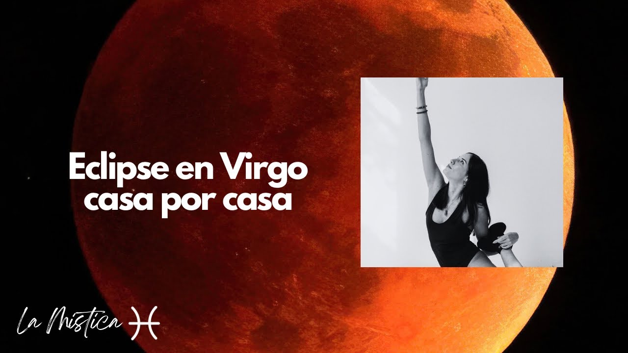 Eclipse en Virgo- casa por casa en la carta natal