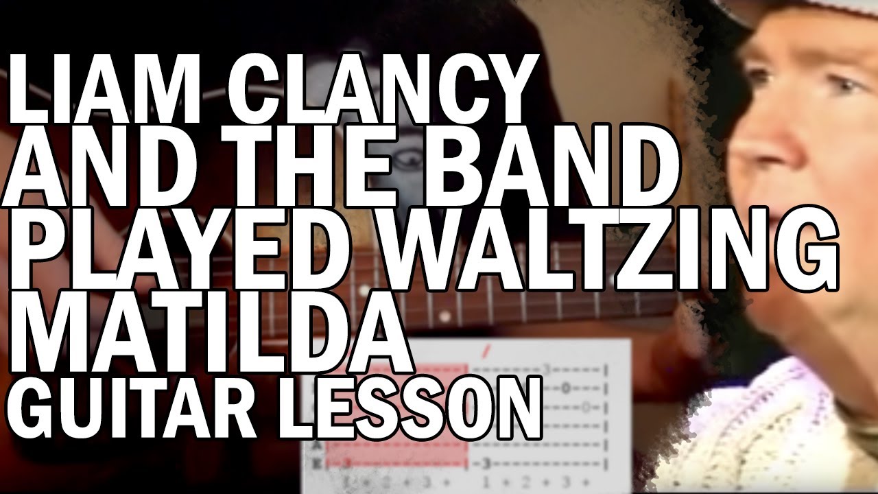 And The Band Played Waltzing Matilda by Liam Clancy - How To Play