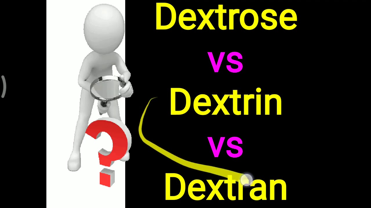 Dextrose vs Dextrin vs Dextran