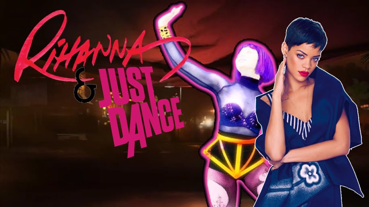 Just Dance: Rihanna History (JD 2 - JD 2015) and Hopes