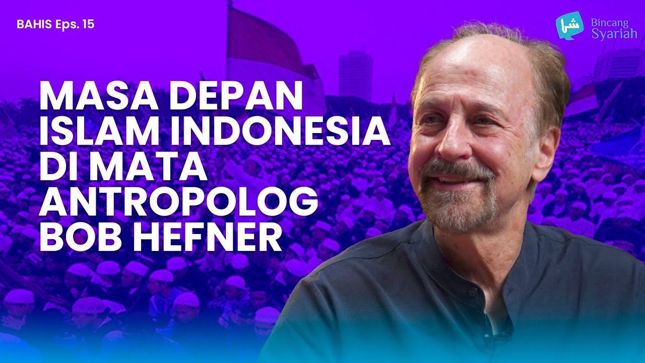BOB HEFNER: WARISAN TRADISI ISLAM DI INDONESIA BUKAN DARI HINDU-BUDHA, TAPI DARI TRADISI TASAWUF