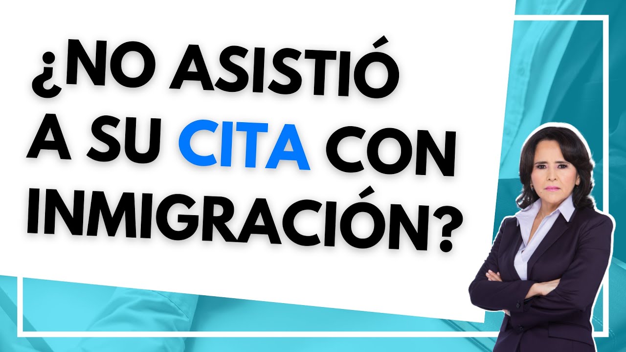 🛑CUIDADO - ¿Qué hacer si no asistí a mi cita con inmigración? - Equipo ABOGADA DE INMIGRACIÓN