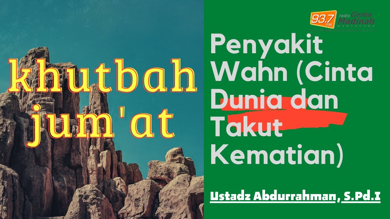 ~ Khutbah Jum'at : Penyakit Wahn (Cinta Dunia dan Takut Kematian)  || Ustadz Abdurrahman, S.Pd.I.