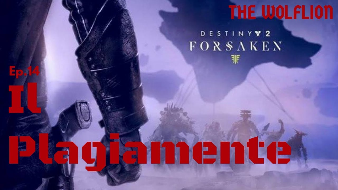 Destiny 2: Forsaken Ep.14 Il Plagiamente