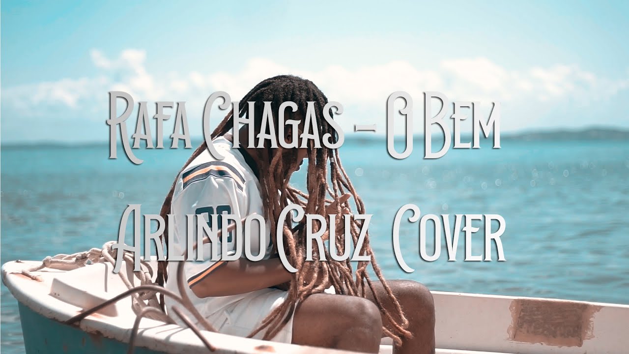 Rafa Chagas - O Bem ( Arlindo Cruz ) Cover