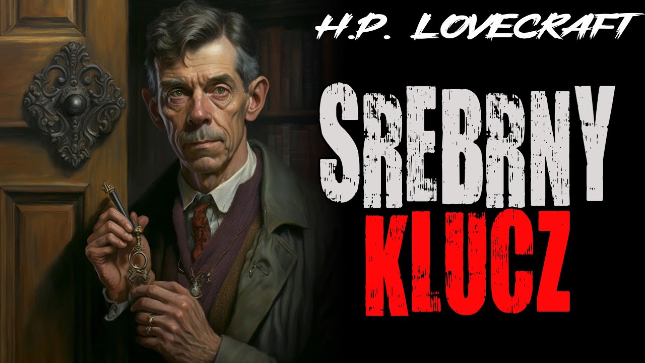 Howard Phillips Lovecraft - Srebrny Klucz [LEKTOR PL]