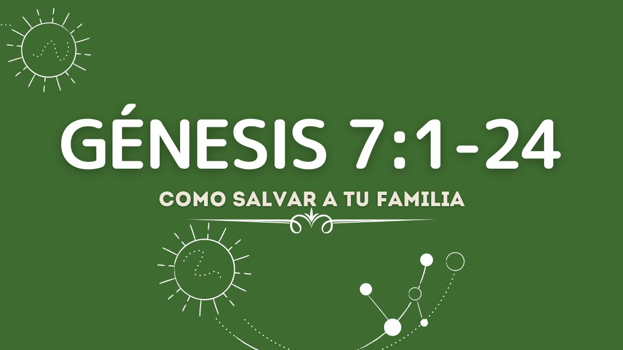 COMO SALVAR A TU FAMILIA (013 GENESIS 7:1-24)