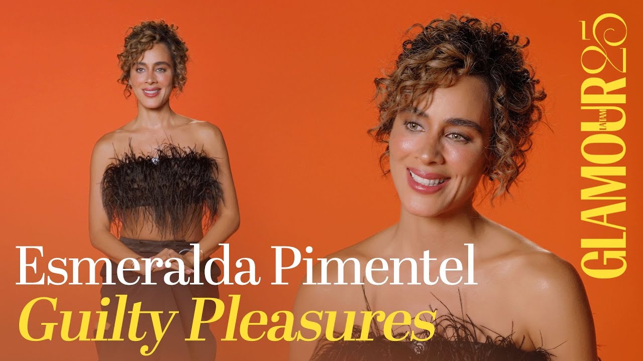 Esmeralda Pimentel revela cuáles son sus gustos culposos | Guilty Pleasures |Glamour México y Latam