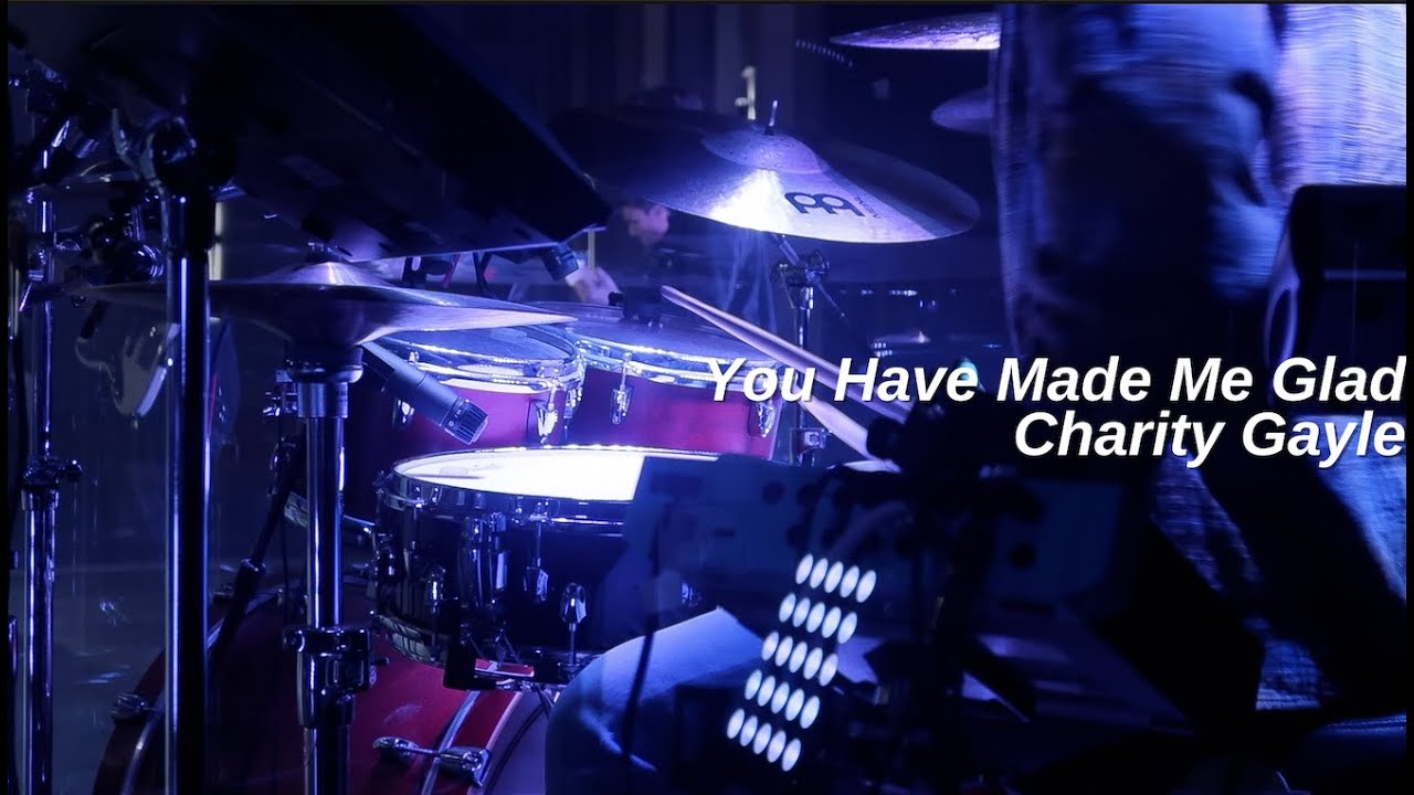 You Have Made Me Glad Drum Cover // Charity Gayle // Brett Middleton