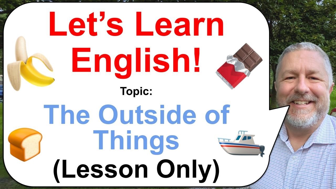 Let's Learn English! Topic: The Outside of Things! 🍞🍫🍌 (Lesson Only)