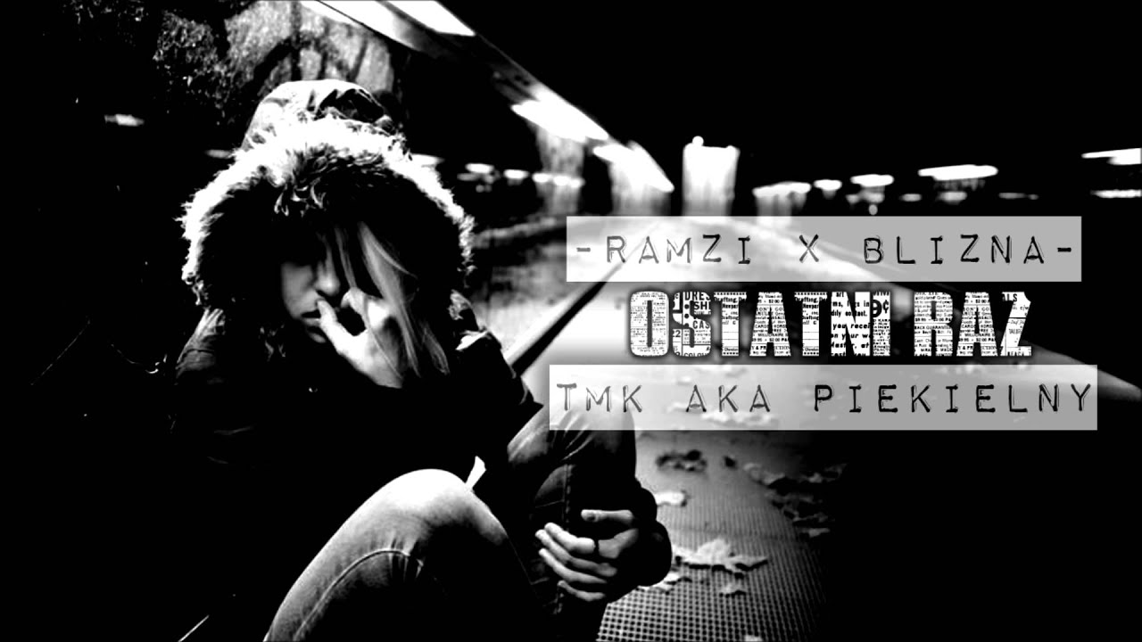 Ramzi x Blizna - Ostatni raz (feat. TMK aka Piekielny)
