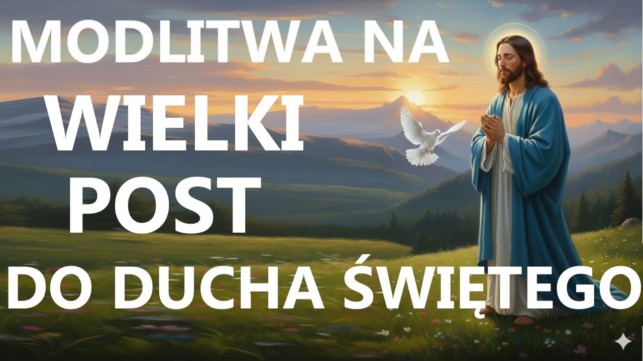 WIELKOPOSTNA MODLITWA DO DUCHA ŚWIĘTEGO | Modlitwa na Wielki Post 2026