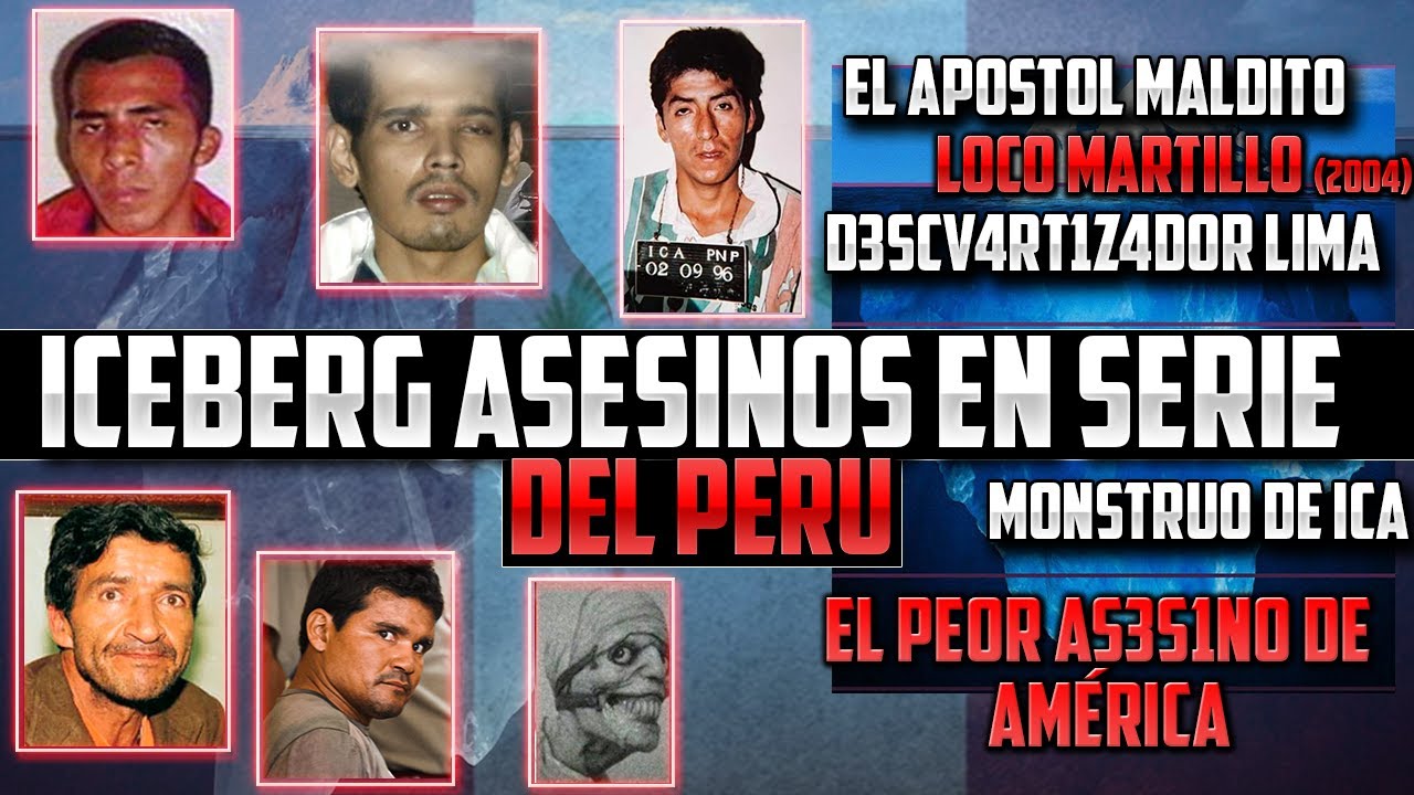 ICEBERG DE PEORES ASESINOS EN SERIE DEL PER&Uacute; | PARTE #1