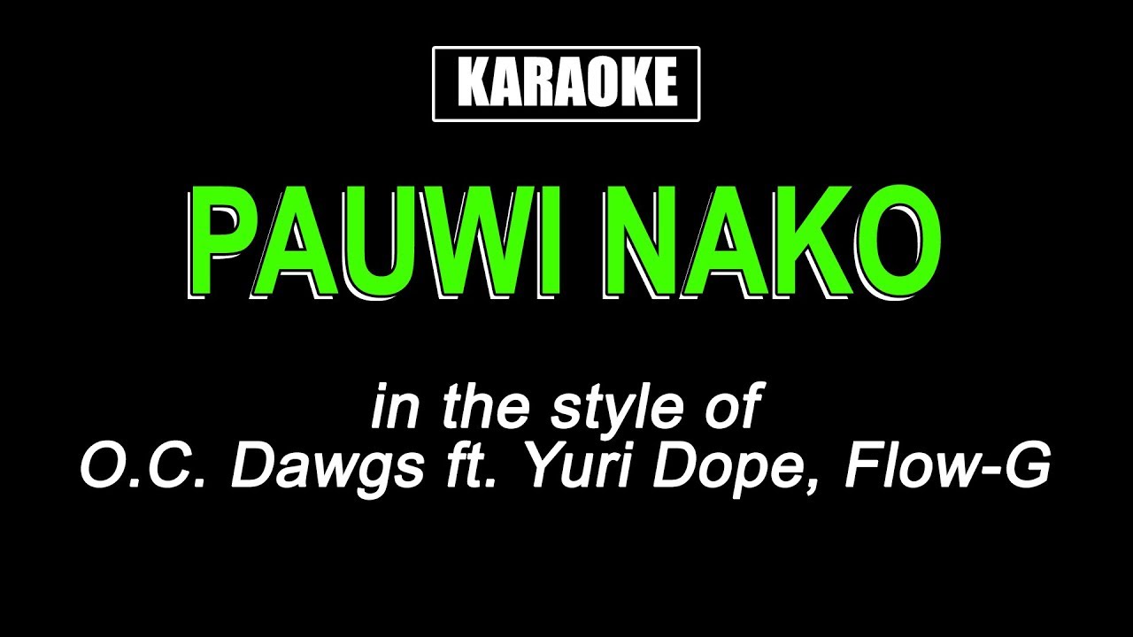 Karaoke - Pauwi Nako -  O.C. Dawgs ft. Yuri Dope, Flow-G