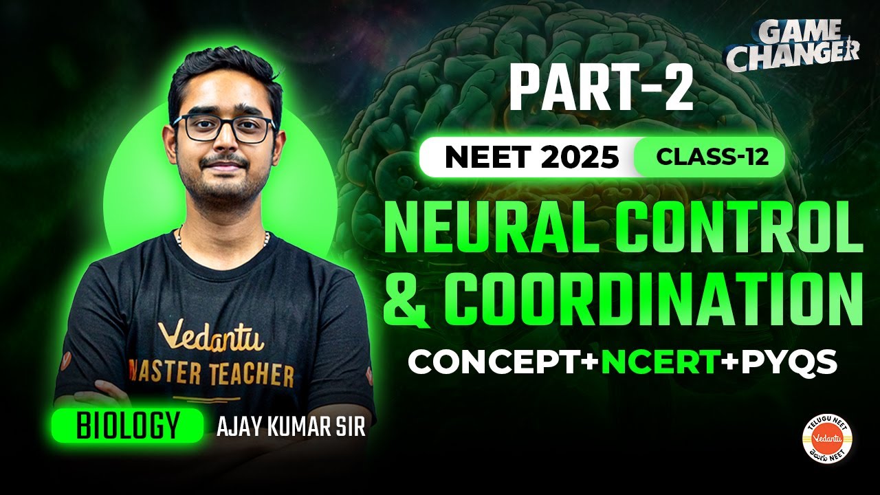 Neural Control and Coordination | Part-2 (Telugu) | Concept + PYQs | NEET 2025 | CBSE | Ajay Sir