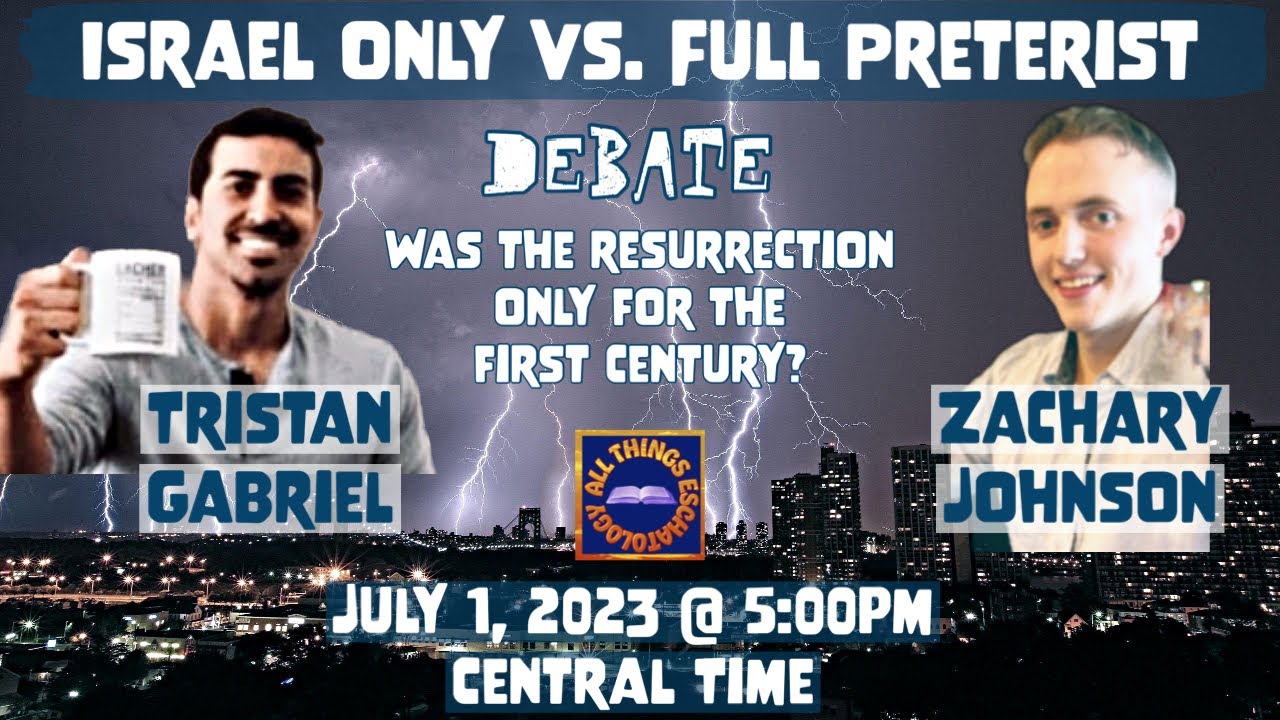 Israel Only vs. Full Preterism | Resurrection Debate | @TristanG21  vs. Zachary Johnson