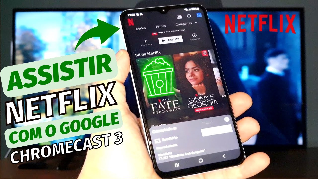 COMO ASSISTIR FILMES E S&Eacute;RIES DA NETFLIX DIRETO NA SMART TV USANDO O GOOGLE CHROMECAST 3