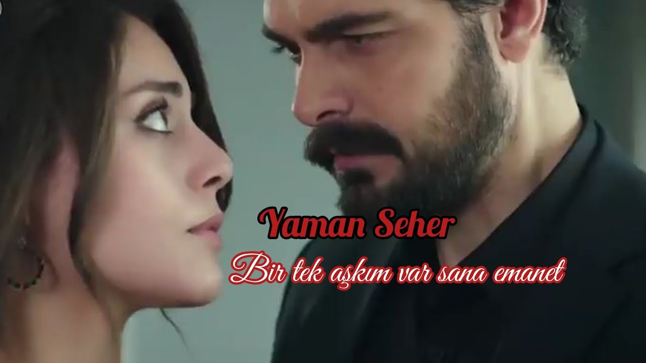 Yaman & seher klip • bir tek aşkım var sana emanet •