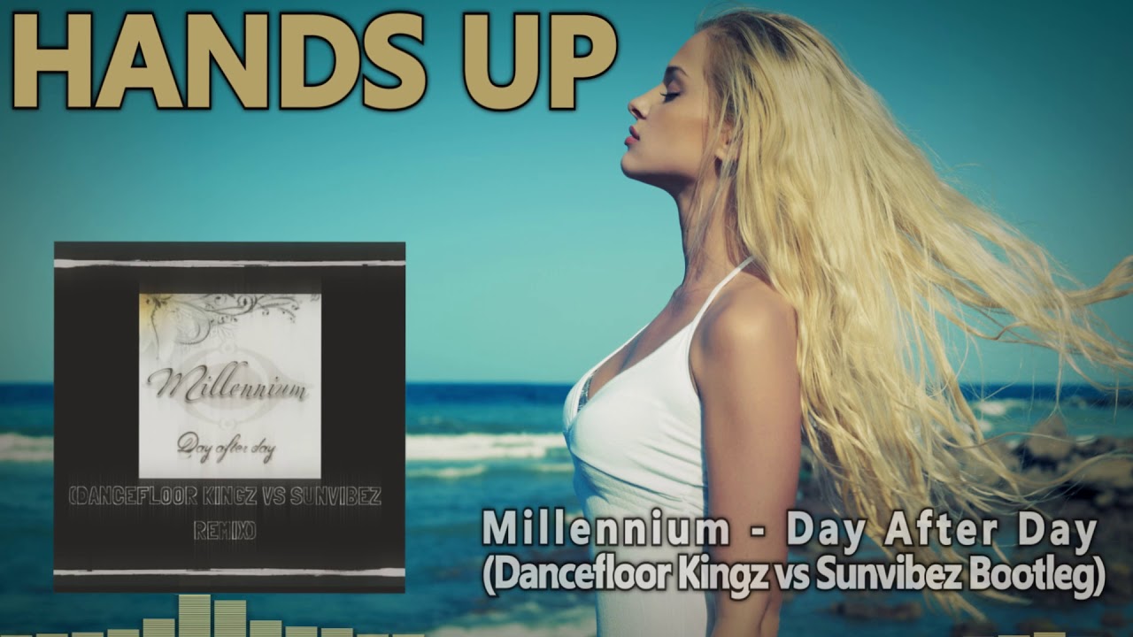 Millennium - Day After Day (Dancefloor Kingz vs Sunvibez Bootleg) [HANDS UP]
