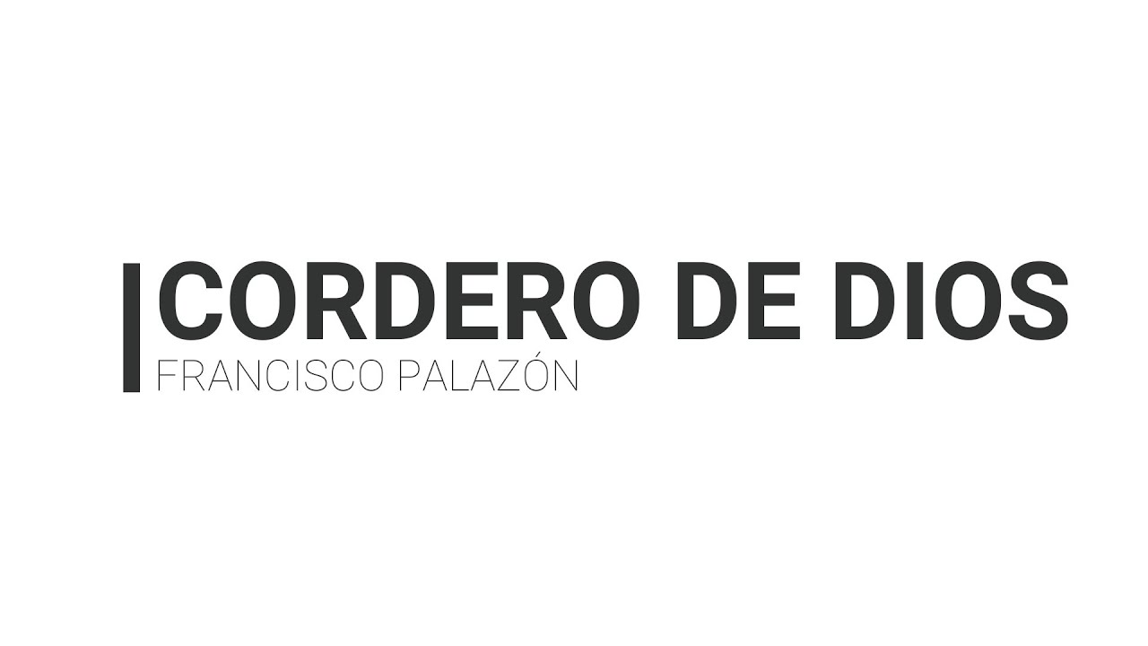 Cordero de Dios - Francisco Palazón (Misa Alrededor de tu Mesa)