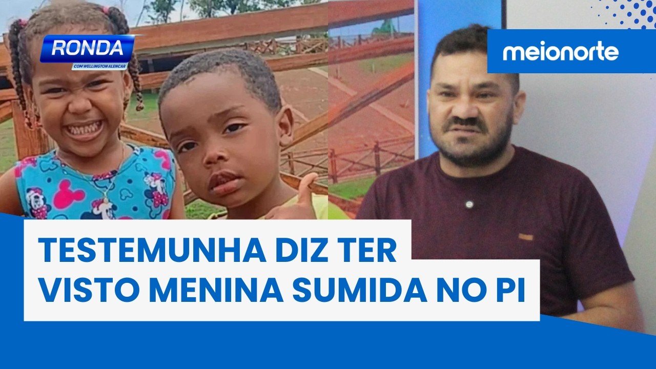 Crianças desaparecidas: homem acredita ter visto menina em Teresina; veja! | Ronda