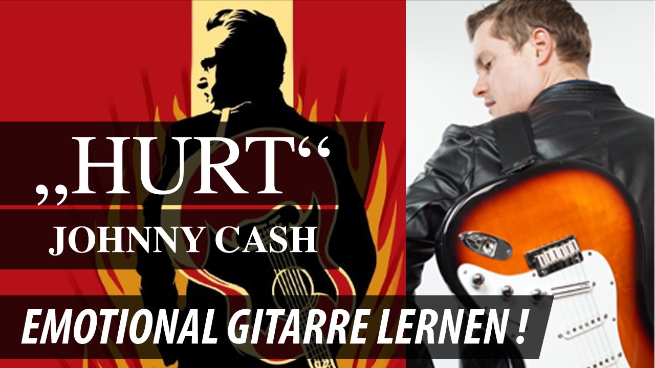 GITARRE LERNEN ★ JOHNNY CASH ► HURT ★ SUPER EMOTIONALER SONG