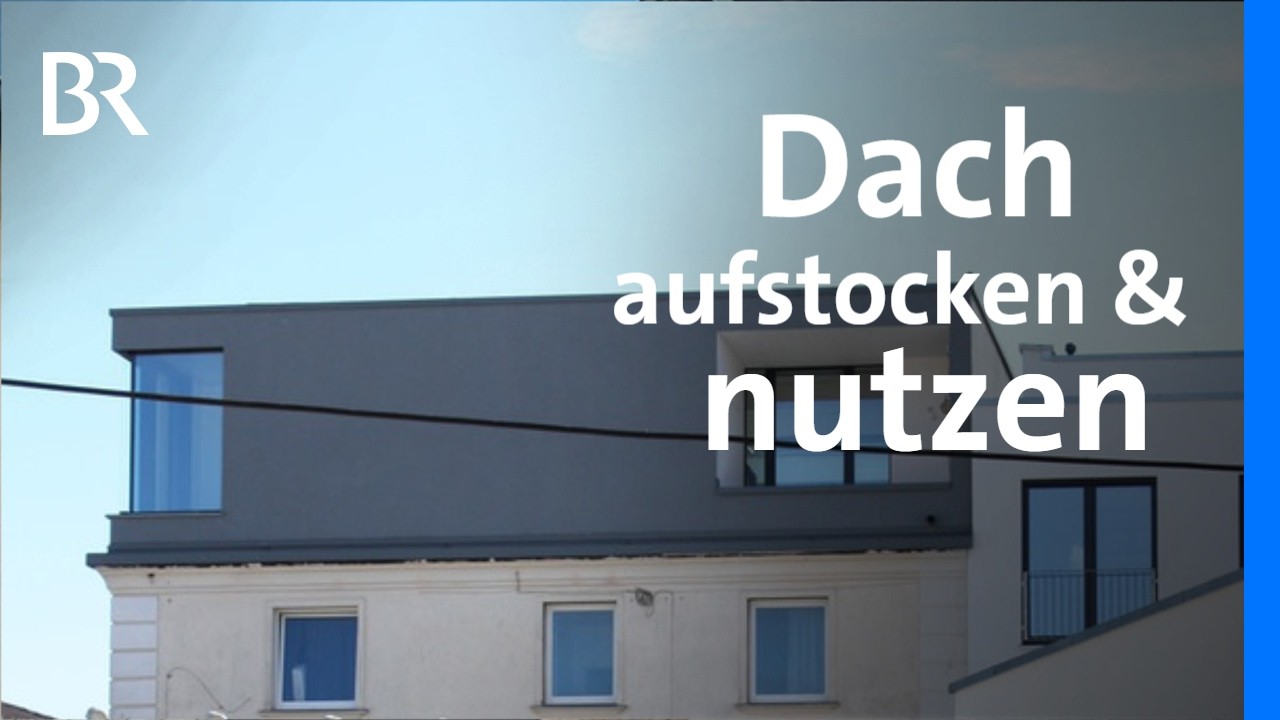 Ungenutzte Dächer ausbauen: Umgestaltung von Altbauten | Nachhaltig bauen | Traumhäuser | BR