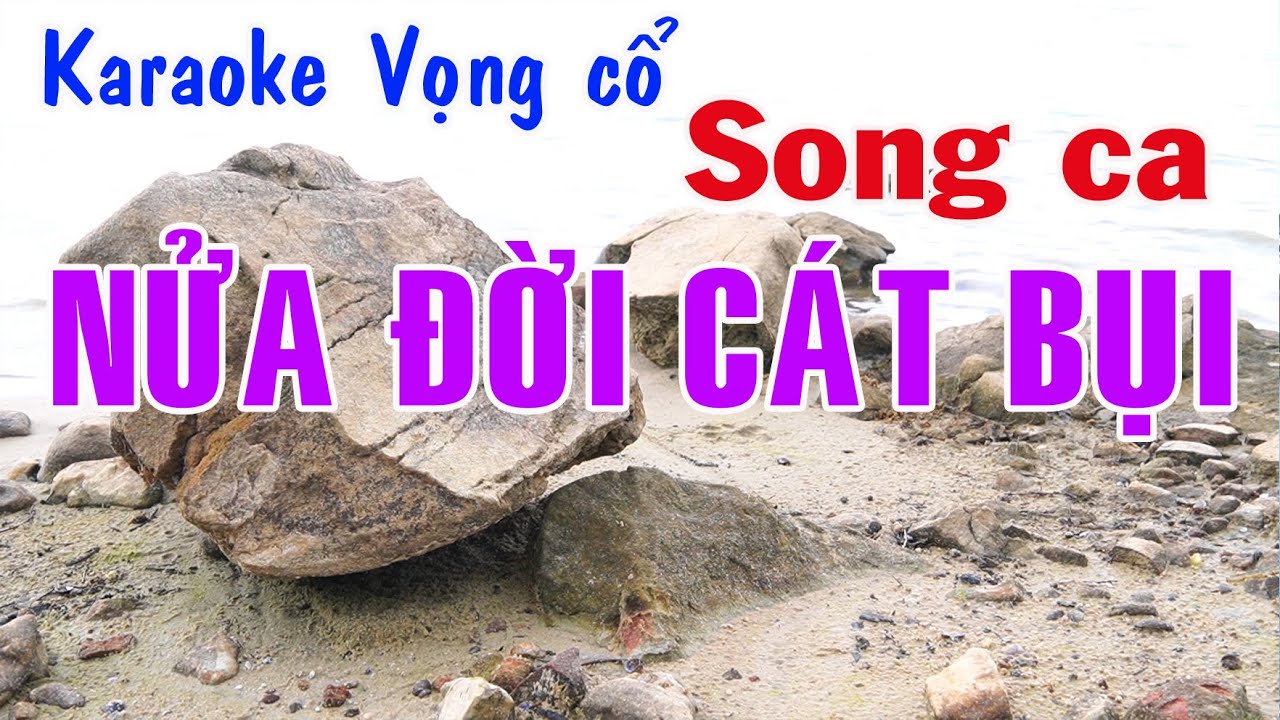 Karaoke vọng cổ NỬA ĐỜI CÁT BỤI - SONG CA [Tác giả Trần Hiền]