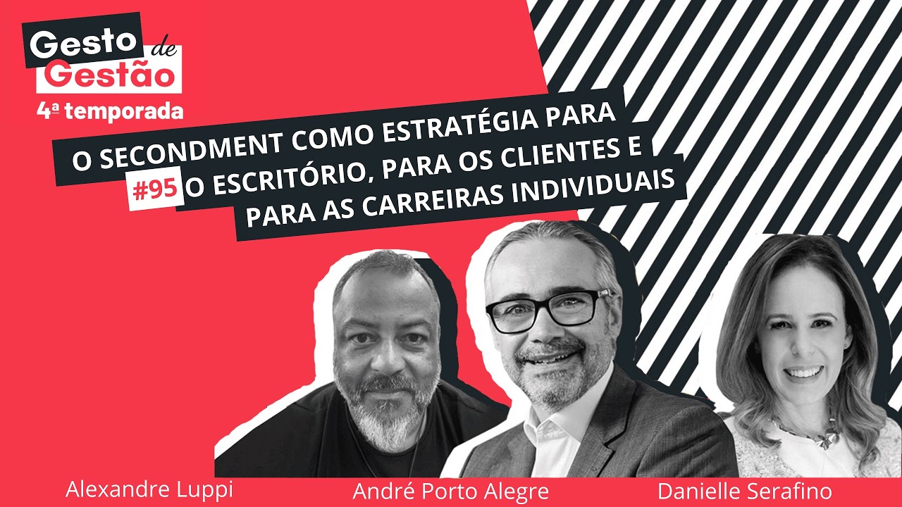 O secondment como estratégia para o escritório, para os clientes e para as carreiras individuais 95