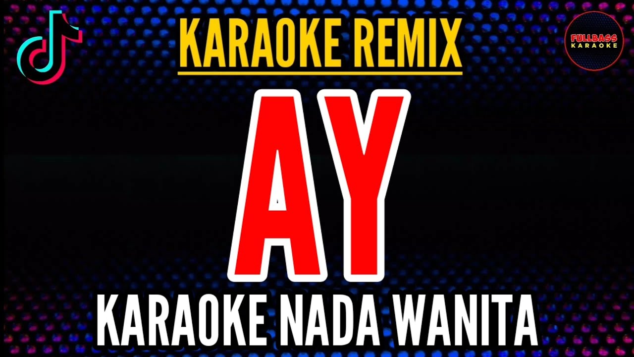 AY - D'BAGINDAS | KARAOKE NADA WANITA