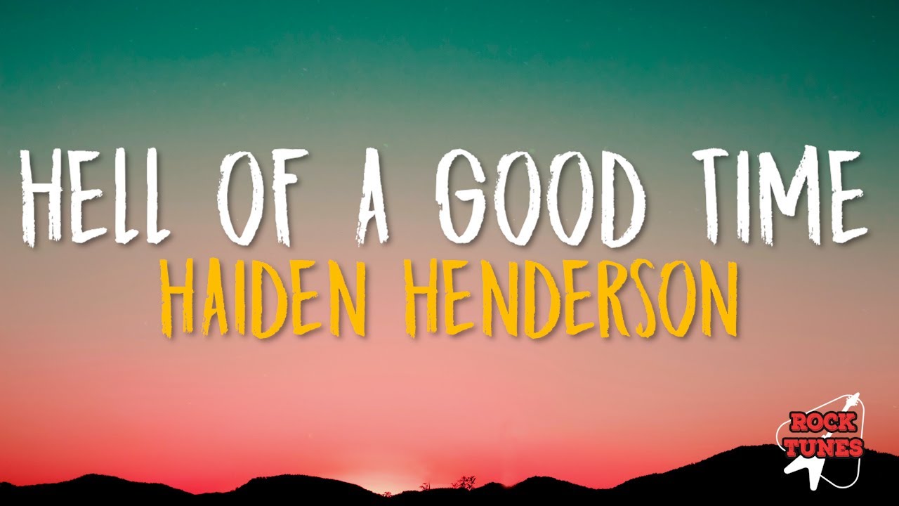 Haiden Henderson - Hell Of A Good Time (Lyrics)