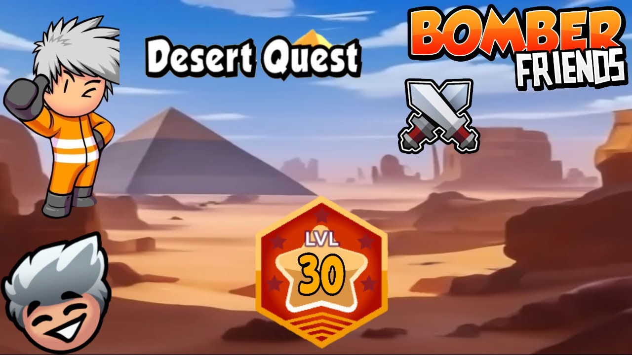 Bomber Friends - Desert Quest Level 30