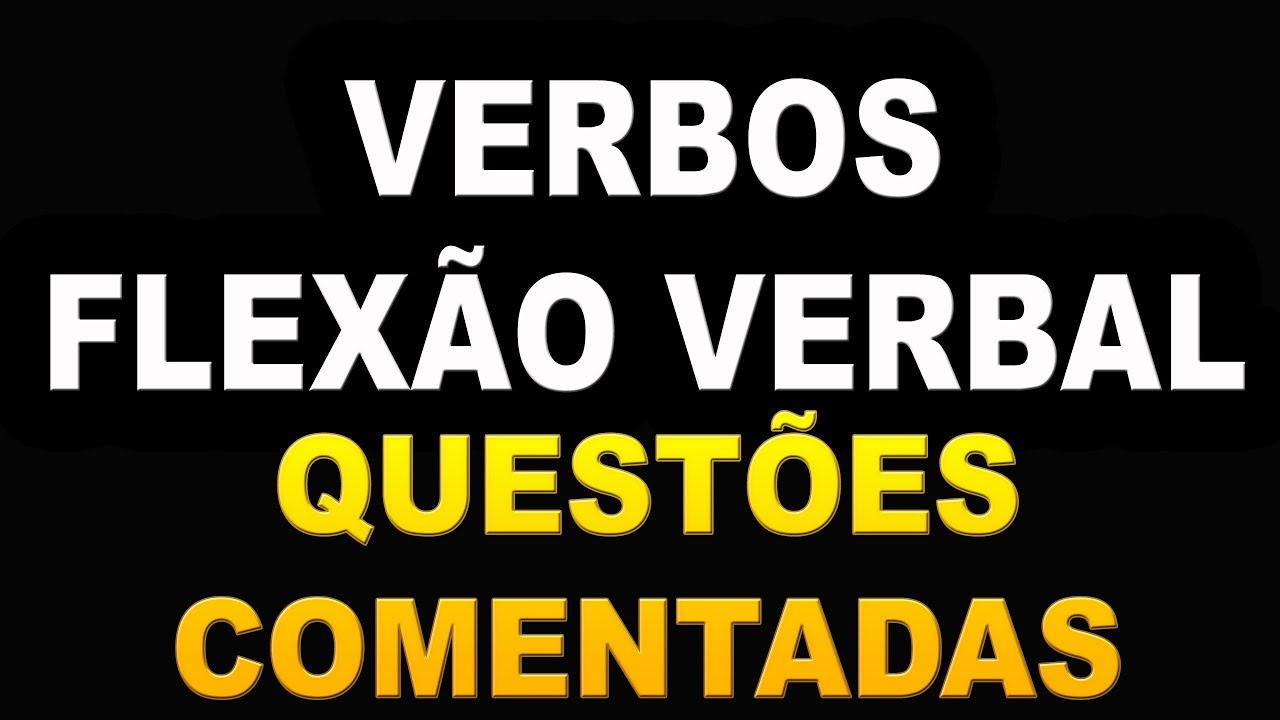Verbos e Conjugação Verbal - questões comentadas