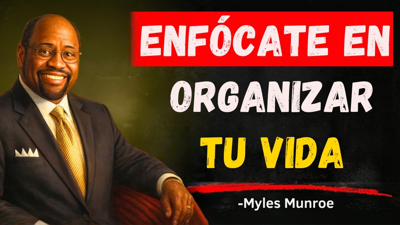 Arregla Tu Vida con Estas 10 Prácticas | Myles Munroe