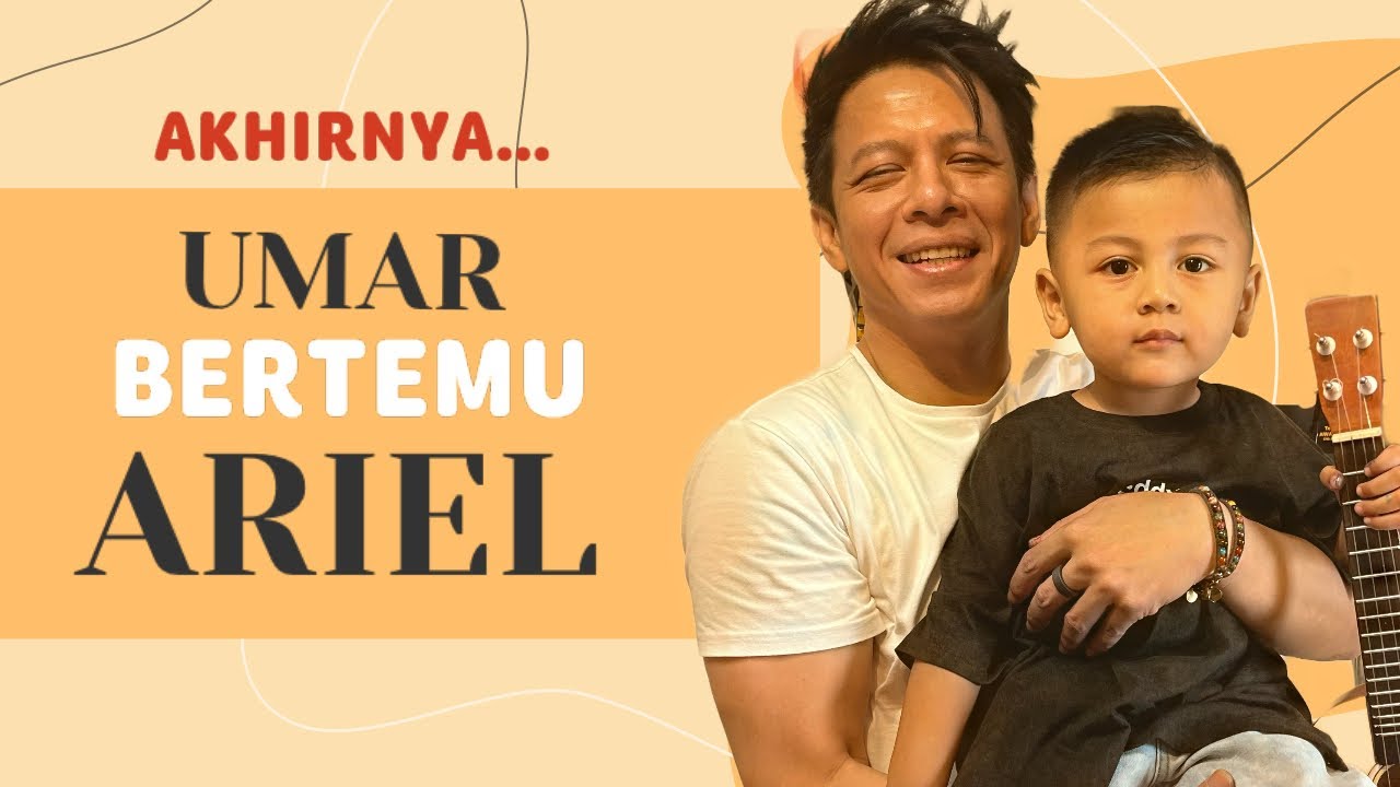 Akhirnya Umar Ketemu Ariel