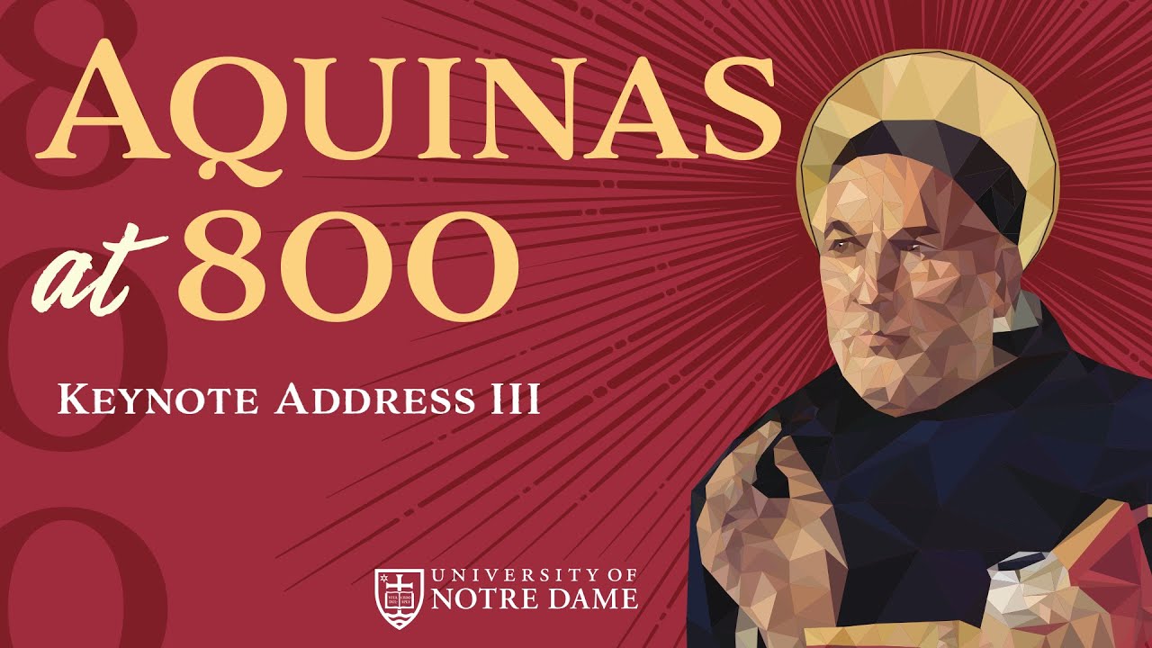 Keynote Address III – “Aquinas at 800” Conference