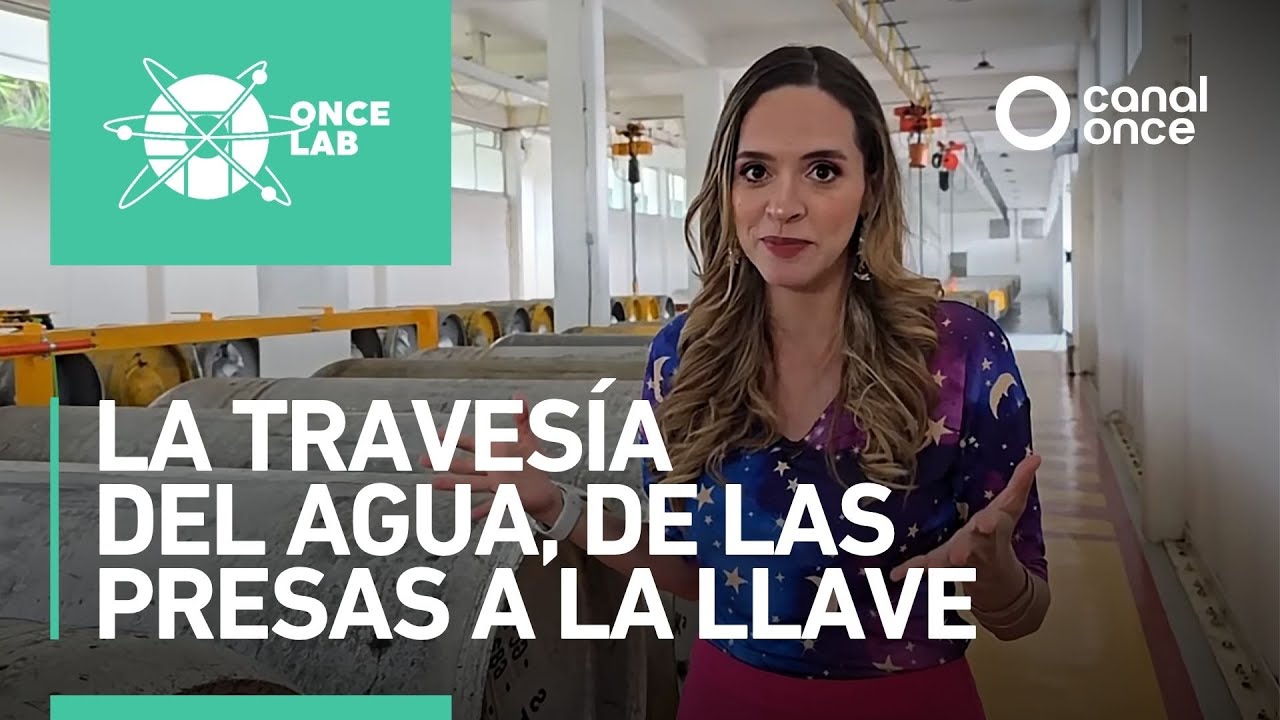 Once Lab - La traves&iacute;a del agua, de las presas a la llave (18/10/2025)