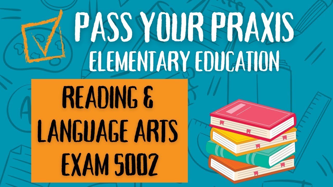 Сдайте экзамен Praxis Elementary Reading & Language Arts (5002): комплексное учебное руководство