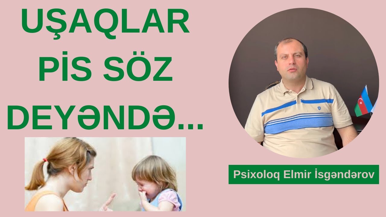 Uşaqlar niyə pis söz danışırlar? - Uşaq psixologiyası.