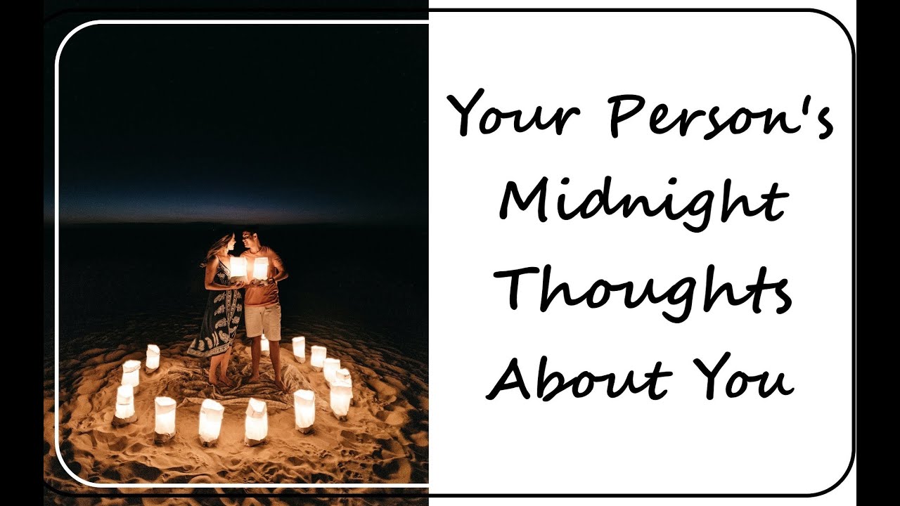 PICK A CARD // Your Person's Midnight Thoughts About You?