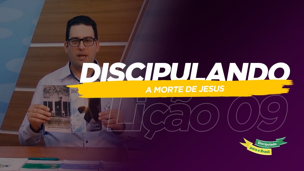 DISCIPULADO PARA O BRASIL | Lição 09 - A Morte de Jesus