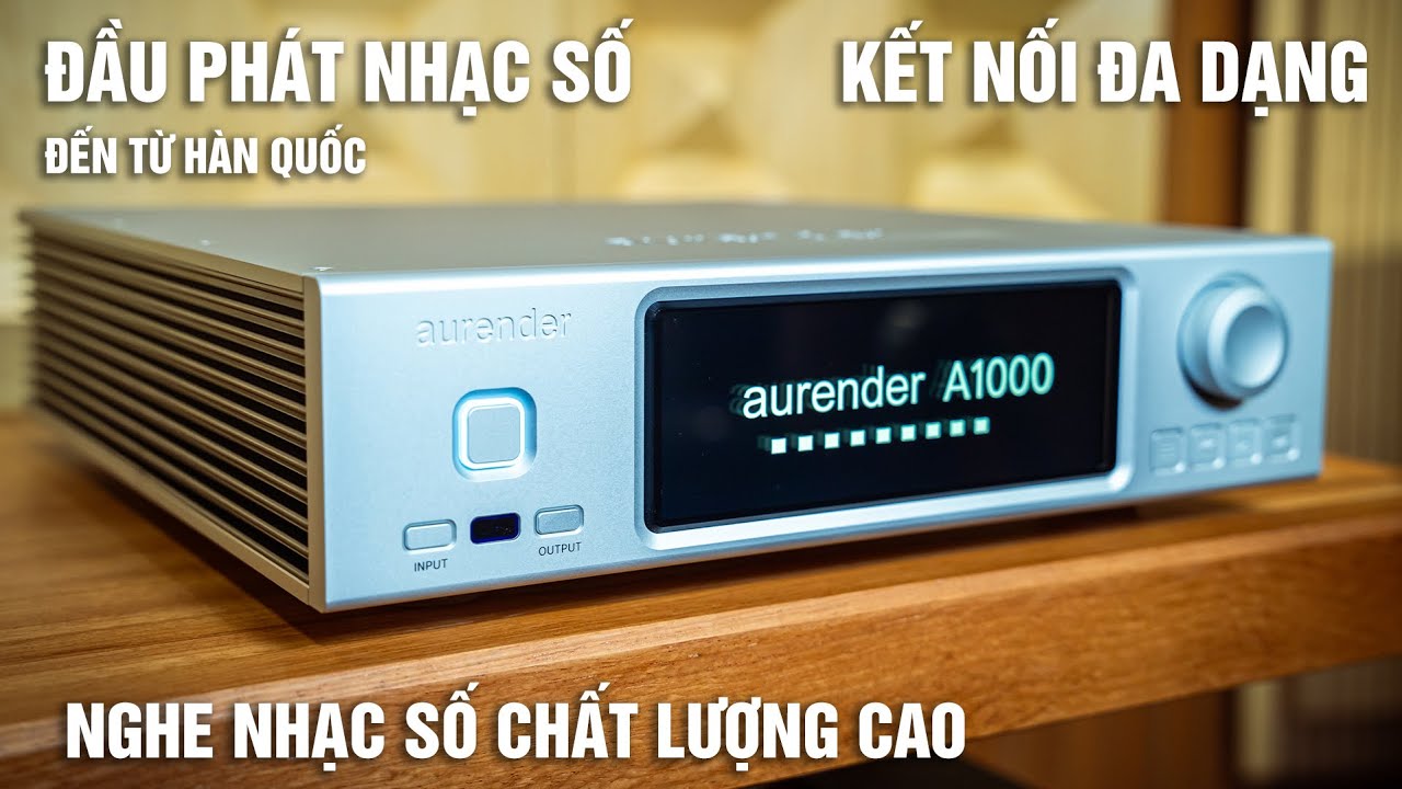 DAC - NETWORK PLAYER CAO CẤP MỚI RA MẮT - QUÁ TUYỆT VỜI | Aurender A1000 DAC , Music Server