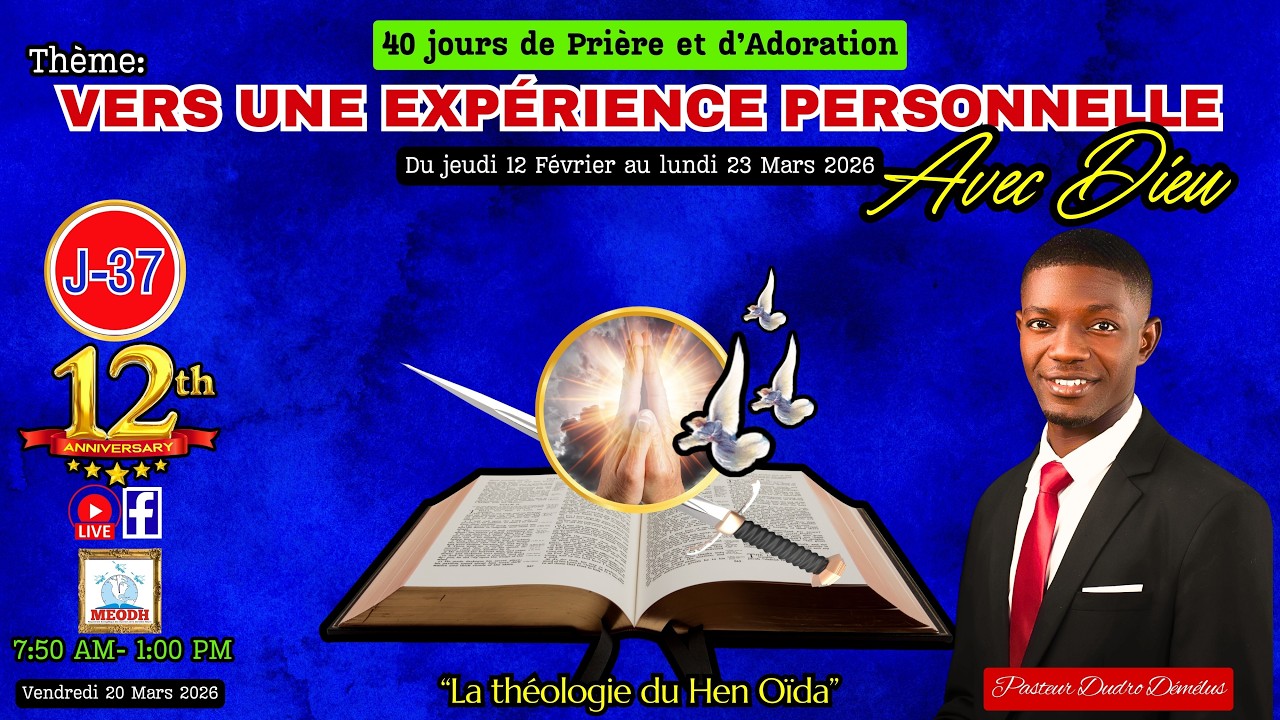 40 Jours de Prière & d'Adoration (Vers une expérience Personnelle avec Dieu: 20/03/26)