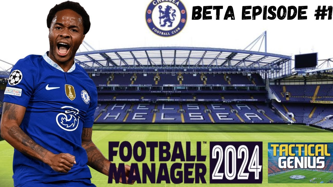 FM24 Beta Save, Updates and Tactics with Chelsea - Episode 1