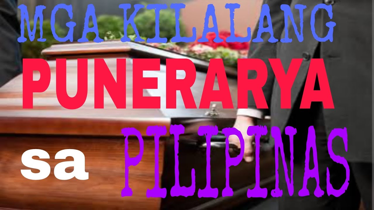 MGA KILALANG PUNERARYA SA PILIPINAS