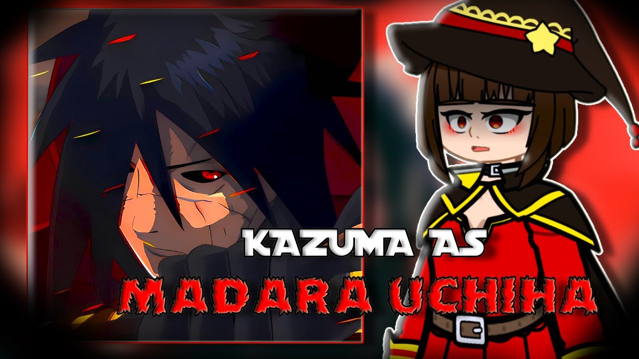 🇧🇷/🇺🇸 KonoSuba React to Kazuma As Madara Uchiha – Gacha React