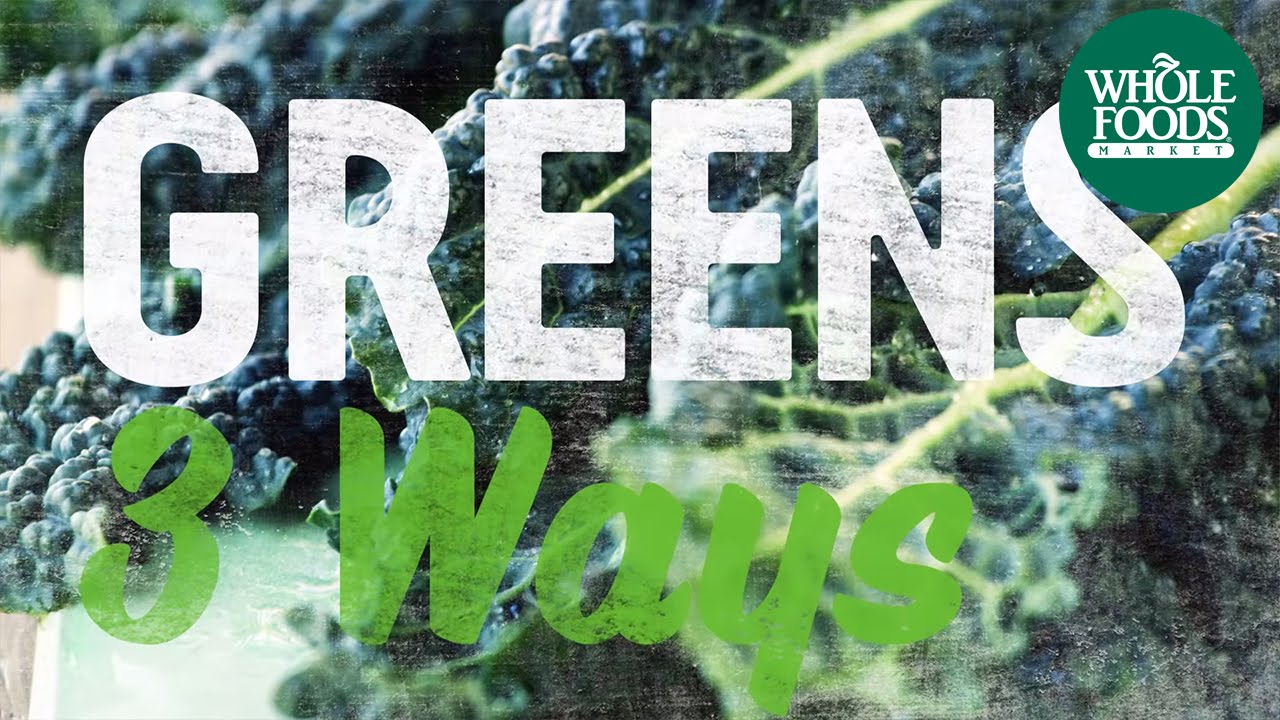 Greens Three Ways | Quick & Simple Recipes | Whole Foods Market