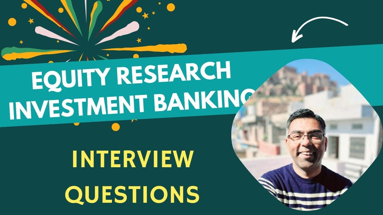 Equity Research and Investment Banking Interview Preparation - Questions you can expect